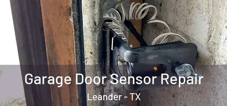 Garage Door Sensor Repair Leander - TX