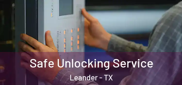 Safe Unlocking Service Leander - TX